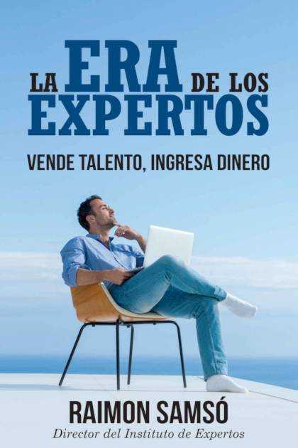 La Era de Los Expertos: Vende Talento, – Raimon Samsó