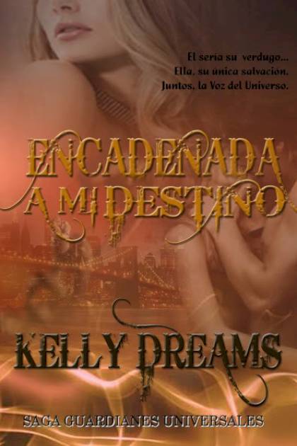 Encadenada a Mi Destino (Guardianes 1): – Kelly Dreams