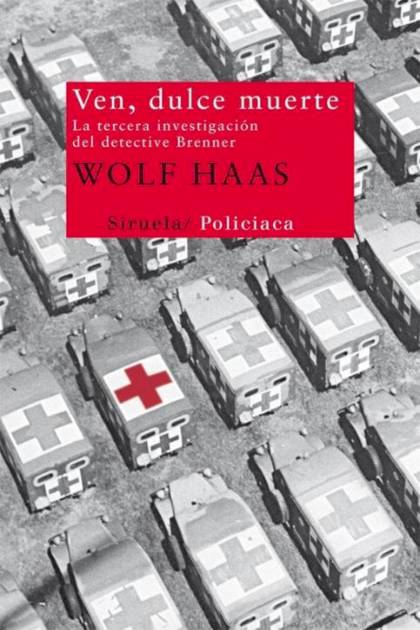 (Brenner 03) Ven, Dulce Muerte – Wolf Haas