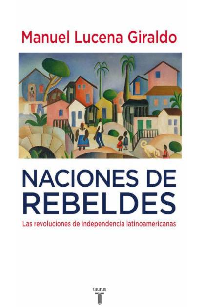 Naciones De Rebeldes – Lucena Giraldo Manuel