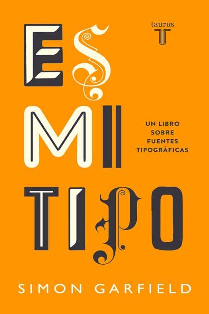 Es Mi Tipo – Un Libro Sobre Fuentes – Garfield Simon