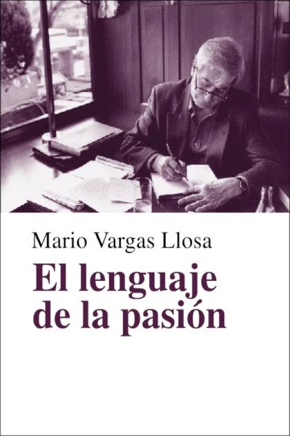 El Lenguaje De La Pasion – Vargas Llosa Mario