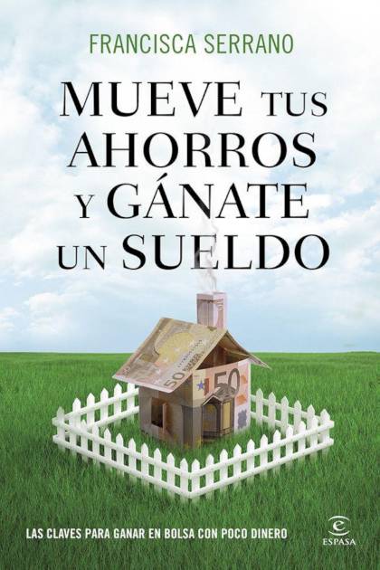 Mueve Tus Ahorros Y Ganate Un Sueldo – Serrano Francisca