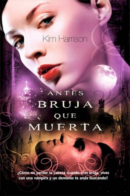 Antes bruja que muerta – Kim Harrison