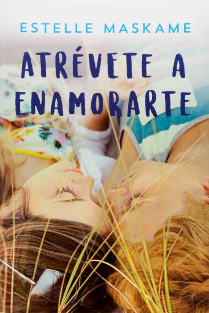 Atrévete a enamorarte – Estelle Maskame