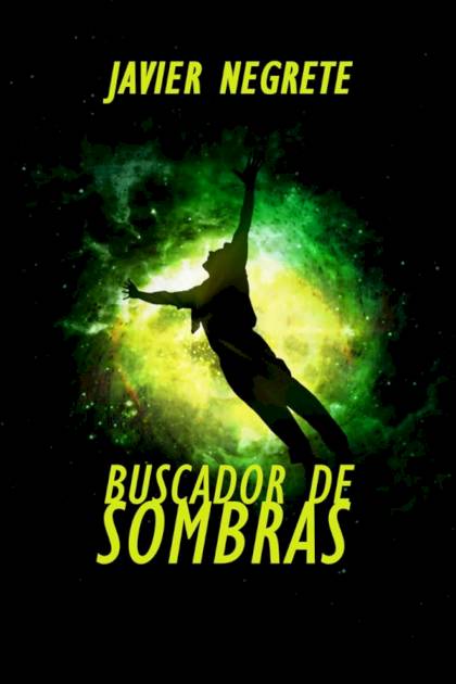 Buscador de sombras – Javier Negrete