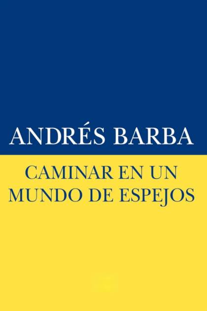 Caminar en un mundo de espejos – Andrés Barba » Pangea Ebook Caminar en un mundo de espejos – Andrés Barba