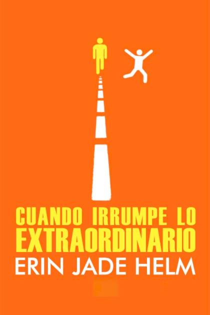 Cuando irrumpe lo extraordinario – Erin Jade Lange