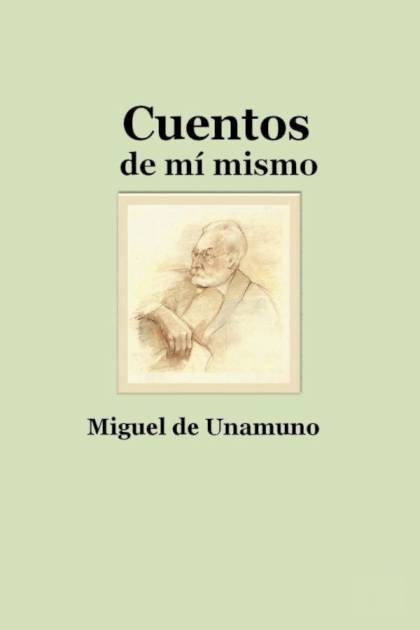 Cuentos de mí mismo – Miguel de Unamuno