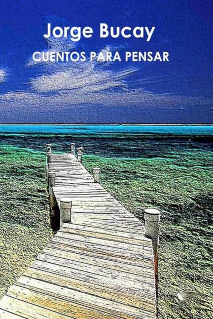 Cuentos para pensar – Jorge Bucay