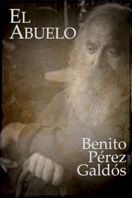 El abuelo – Benito Pérez Galdós