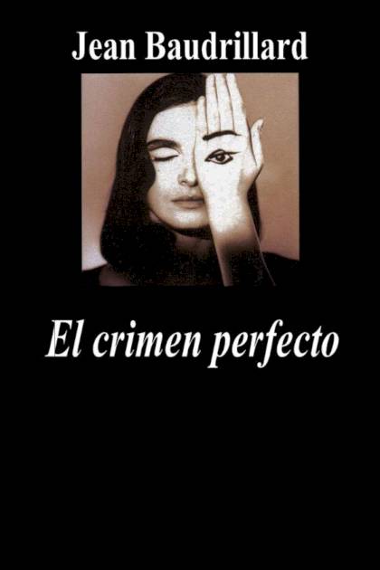 El crimen perfecto – Jean Baudrillard