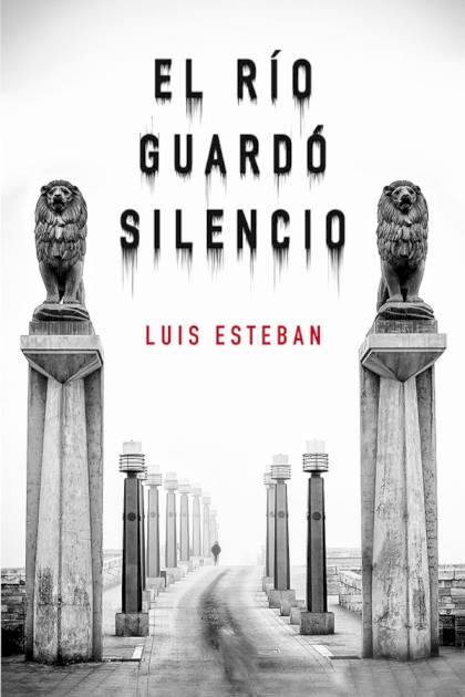 El río guardó silencio – Luis J. Esteban Lezáun