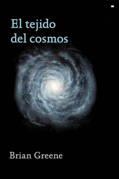 El tejido del cosmos – Brian Greene