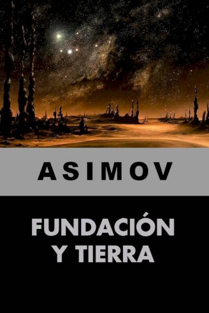 Fundación y Tierra – Isaac Asimov