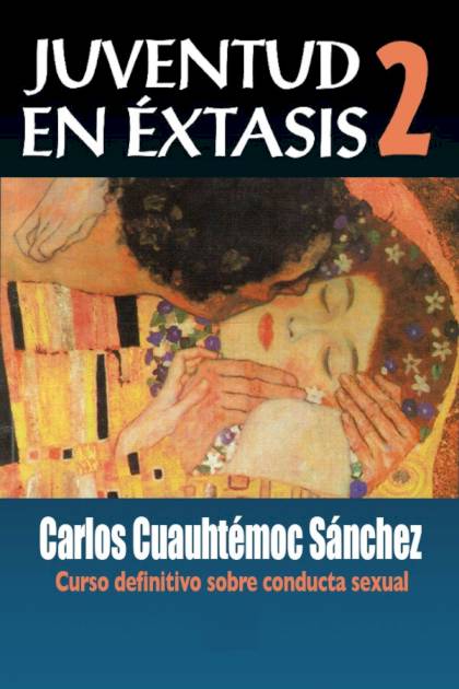 Juventud en éxtasis 2 – Carlos Cuauhtémoc Sánchez