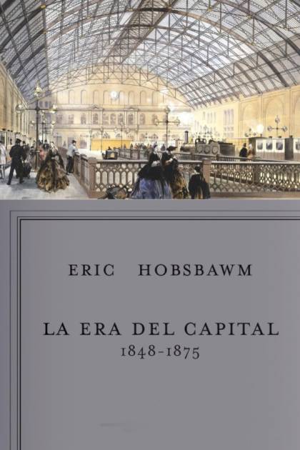 La era del capital, 1848-1875 – Eric Hobsbawm » Pangea Ebook La era del capital, 1848-1875 – Eric Hobsbawm