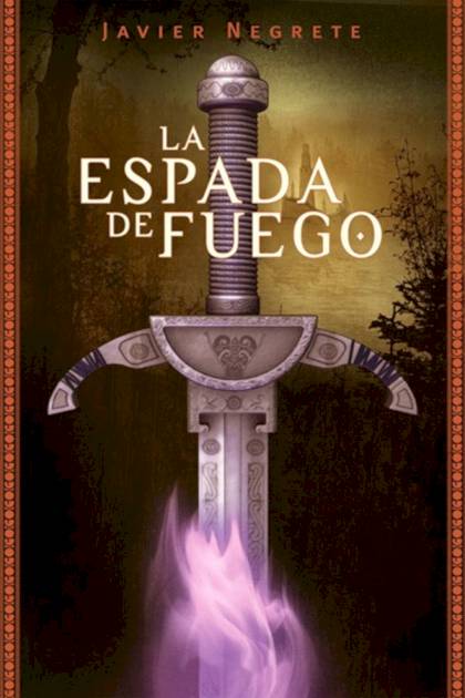 La espada de fuego – Javier Negrete