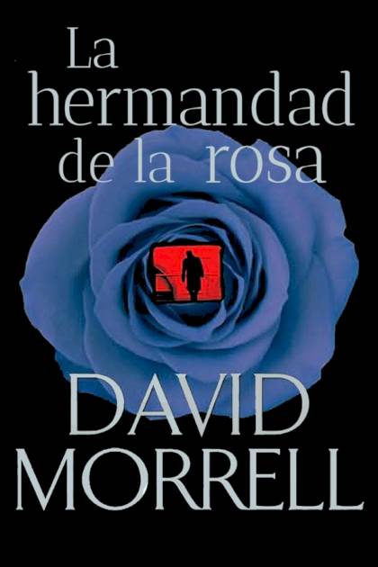 La hermandad de la rosa – David Morrell