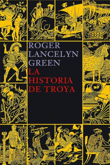 La historia de Troya – Roger Lancelyn Green