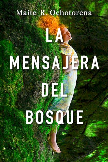 La mensajera del bosque – Maite R. Ochotorena