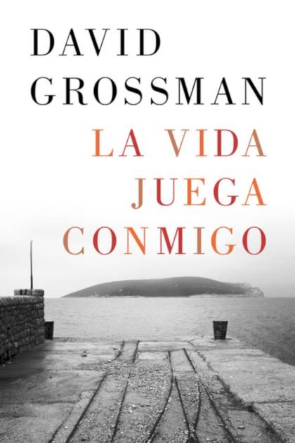 La vida juega conmigo – David Grossman