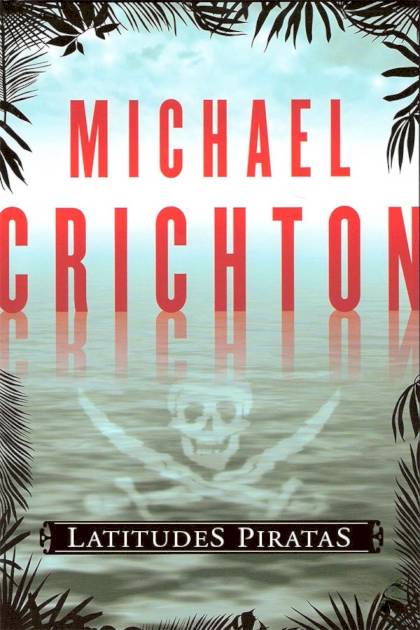 Latitudes piratas – Michael Crichton