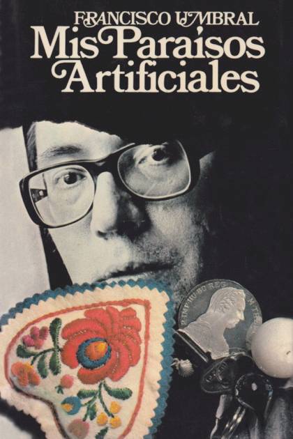 Mis paraísos artificiales – Francisco Umbral