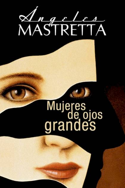 Mujeres de ojos grandes – Ángeles Mastretta