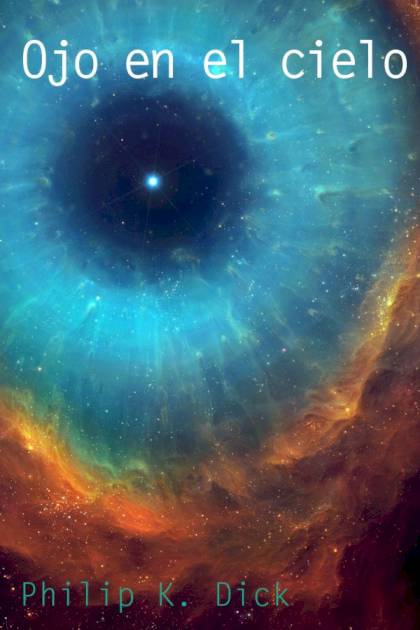 Ojo en el cielo – Philip K. Dick
