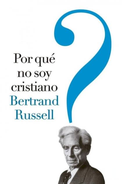 Por qué no soy cristiano – Bertrand Russell