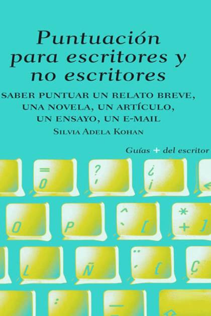 Puntuación para escritores y no – Silvia Adela Kohan