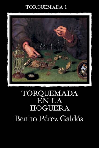 Torquemada en la hoguera – Benito Pérez Galdós